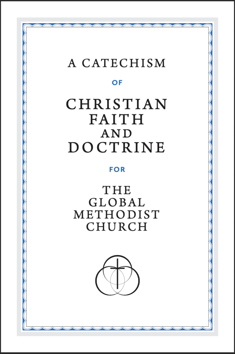 A Catechism of Christian Faith and Doctrine for the Global Methodist